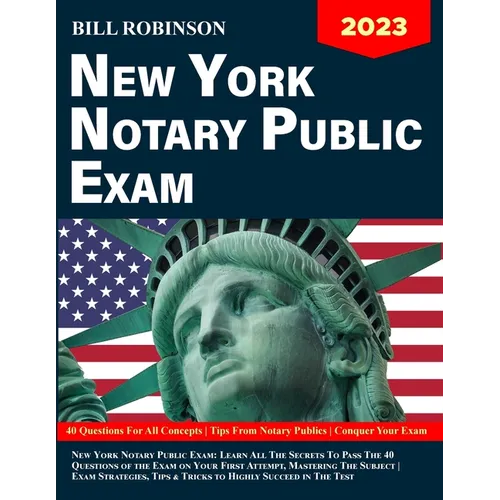 New York Notary Public Exam: Learn All The Secrets to Pass The 40 Questions of The Exam on Your First Attempt, Mastering The Subject Exam Strategies, - Paperback