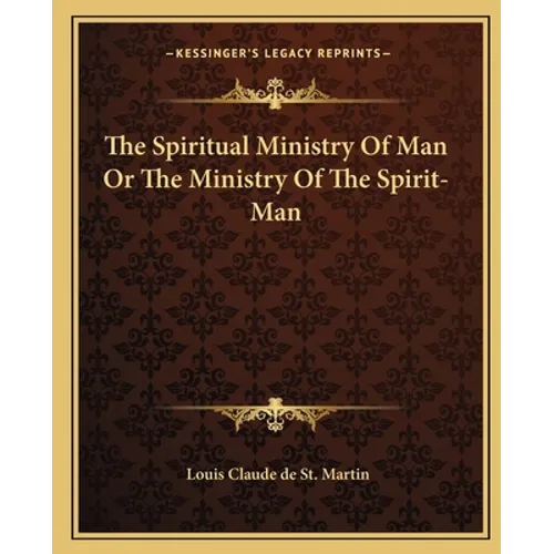 The Spiritual Ministry of Man or the Ministry of the Spirit-Man - Paperback