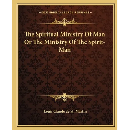 The Spiritual Ministry of Man or the Ministry of the Spirit-Man - Paperback