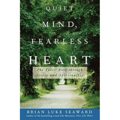Quiet Mind, Fearless Heart: The Taoist Path Through Stress and Spirituality - Paperback