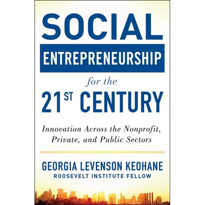 Social Entrepreneurship for the 21st Century: Innovation Across the Nonprofit, Private, and Public Sectors - Hardcover
