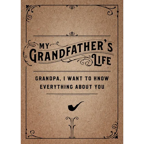 My Grandfather's Life - Second Edition: Grandpa, I Want to Know Everything about Youvolume 37 - Paperback