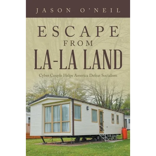 Escape from La-La Land: Cyber Couple Helps America Defeat Socialism - Paperback