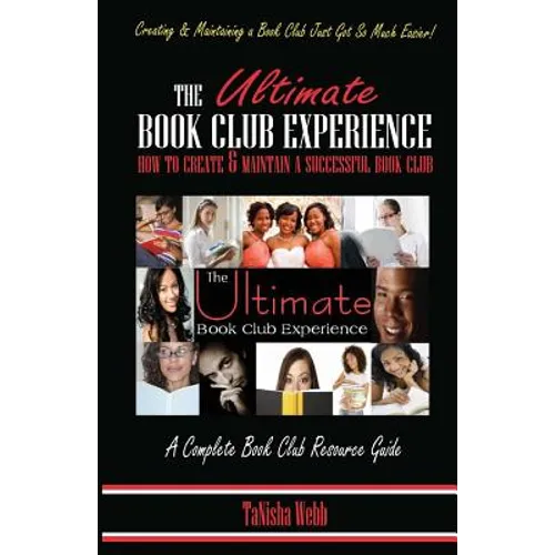 The Ultimate Book Club Experience: How to Create & Maintain a Successful Book Club - Paperback