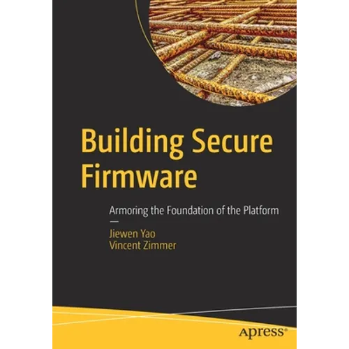 Building Secure Firmware: Armoring the Foundation of the Platform - Paperback