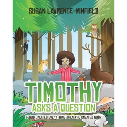 Timothy Asks a Question: If God Created Everything Then Who Created God? - Paperback