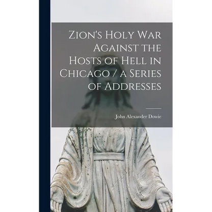 Zion's Holy war Against the Hosts of Hell in Chicago / a Series of Addresses - Hardcover