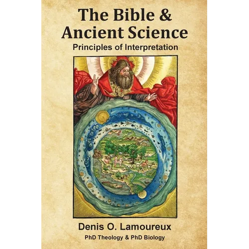 The Bible & Ancient Science: Principles of Interpretation - Paperback