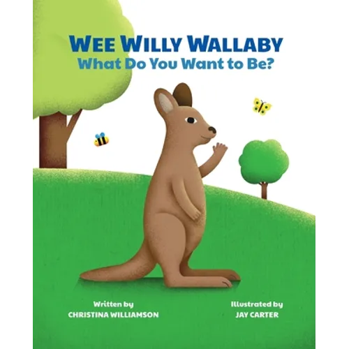 Wee Willy Wallaby: What Do You Want to Be? - Paperback