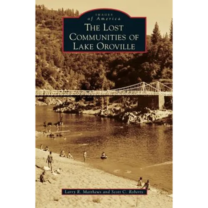 The Lost Communities of Lake Oroville - Hardcover