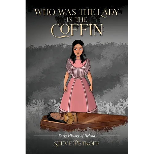 Who Was the Lady in the Coffin: Early History of Helena - Paperback