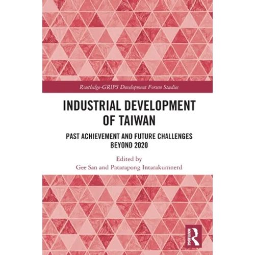 Industrial Development of Taiwan: Past Achievement and Future Challenges Beyond 2020 - Paperback