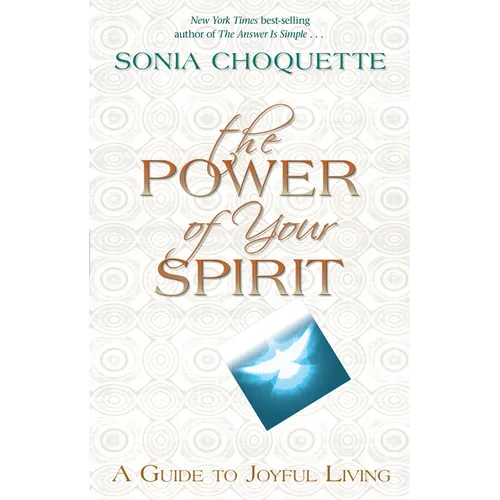 The Power of Your Spirit: A Guide to Joyful Living - Paperback