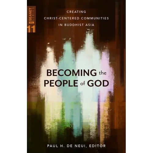 Becoming the People of God: Creating Christ-Centered Communities in Buddhist Asia - Paperback