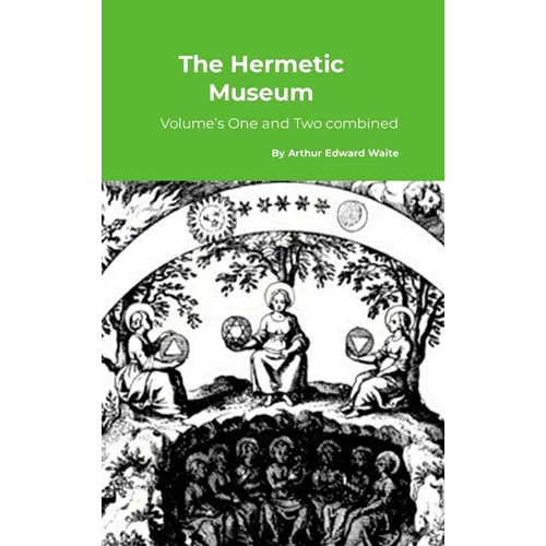 The Hermetic Museum: Volume's One and Two combined - Hardcover