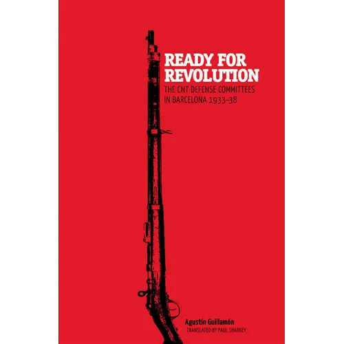 Ready for Revolution: The CNT Defense Committees in Barcelona, 1933-1938 - Paperback