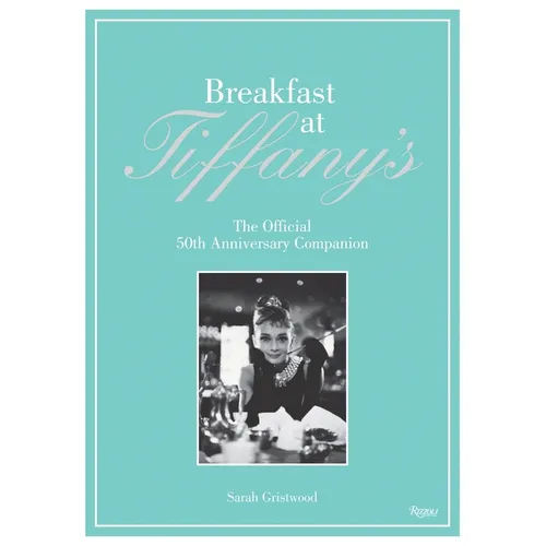 Breakfast at Tiffany's: The Official 50th Anniversary Companion - Hardcover