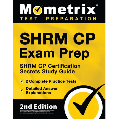 Shrm Cp Exam Prep - Shrm Cp Certification Secrets Study Guide, 2 Complete Practice Tests, Detailed Answer Explanations: [2nd Edition] - Paperback