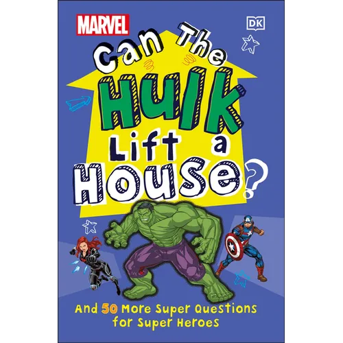 Marvel Can the Hulk Lift a House?: And 50 More Super Questions for Super Heroes - Hardcover