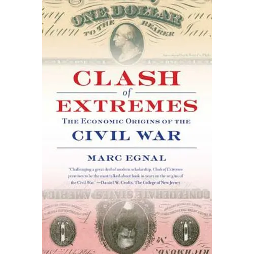 Clash of Extremes: The Economic Origins of the Civil War - Paperback