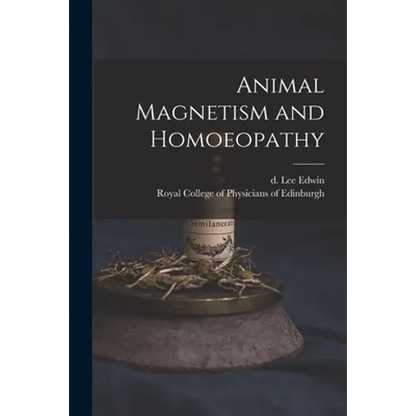Animal Magnetism and Homoeopathy - Paperback