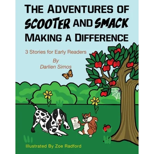 The Adventures of Scooter and Smack Making a Difference: 3 Stories for Early Readers - Paperback