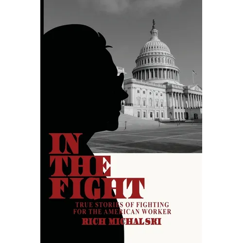 In the Fight: True Stories of Fighting for the American Worker - Paperback