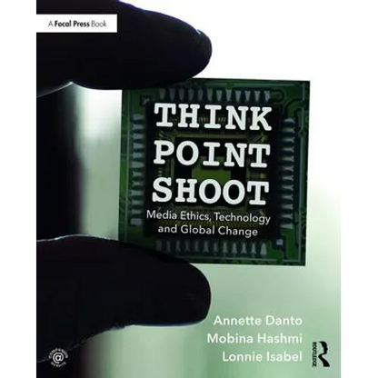 Think/Point/Shoot: Media Ethics, Technology and Global Change - Paperback