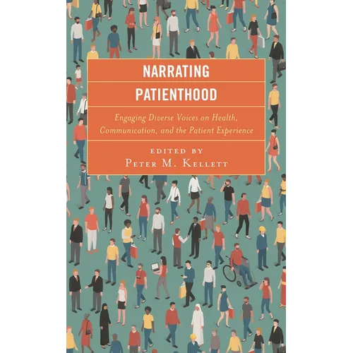 Narrating Patienthood: Engaging Diverse Voices on Health, Communication, and the Patient Experience - Paperback