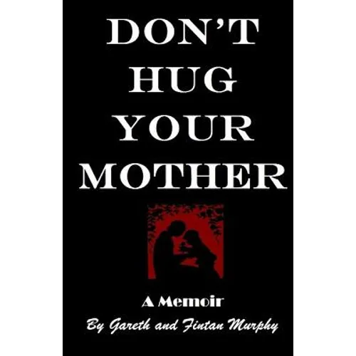 Don't Hug Your Mother: The fascinating true story - Paperback