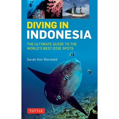 Diving in Indonesia: The Ultimate Guide to the World's Best Dive Spots: Bali, Komodo, Sulawesi, Papua, and More - Paperback