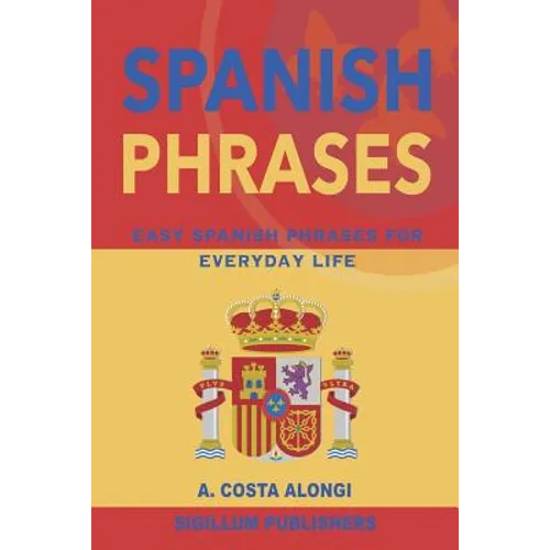 Spanish Phrases: Easy Spanish phrases for everyday life - Paperback
