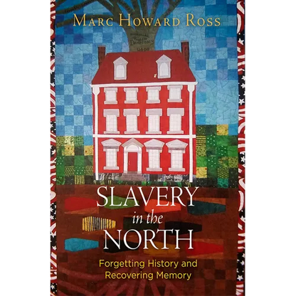 Slavery in the North: Forgetting History and Recovering Memory - Hardcover