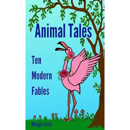 Animal Tales: Ten Modern Fables - Hardcover