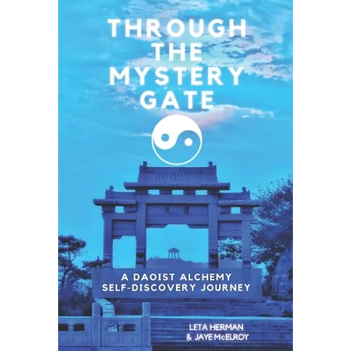 Through the Mystery Gate: A Daoist Alchemy Self-Discovery Journey - Paperback