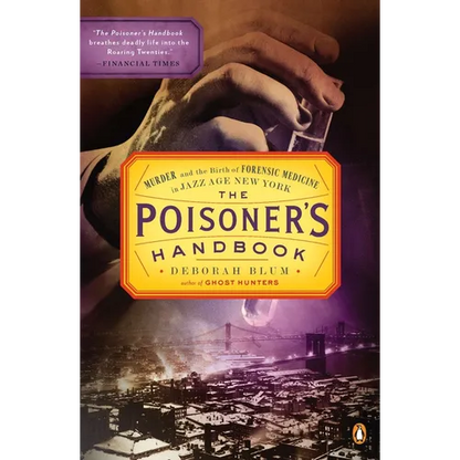 The Poisoner's Handbook: Murder and the Birth of Forensic Medicine in Jazz Age New York - Paperback