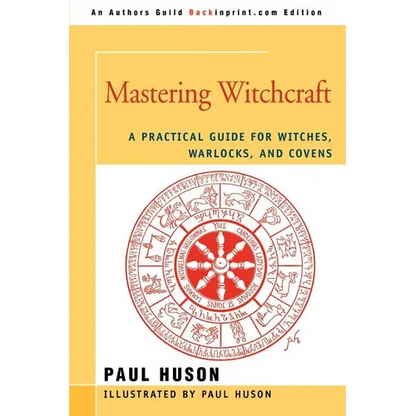 Mastering Witchcraft: A Practical Guide for Witches, Warlocks, and Covens - Paperback