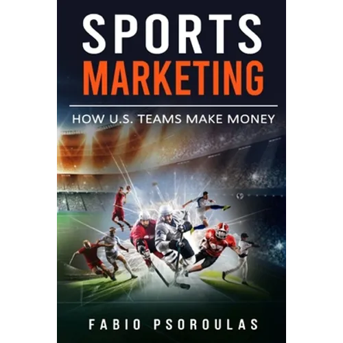 Sports Marketing: How U.S. Teams Make Money - Paperback