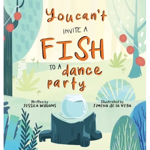 You Can't Invite a Fish to a Dance Party - Hardcover