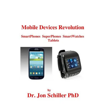 Mobile Devices Revolution SmartPhones SuperPhones SmartWatches Tablets - Paperback