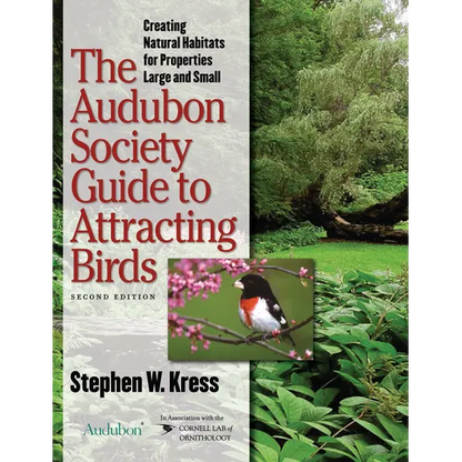 The Audubon Society Guide to Attracting Birds: Creating Natural Habitats for Properties Large and Small - Paperback