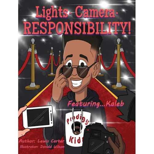 Lights. Camera. Responsibility!: Featuring...Kaleb - Hardcover