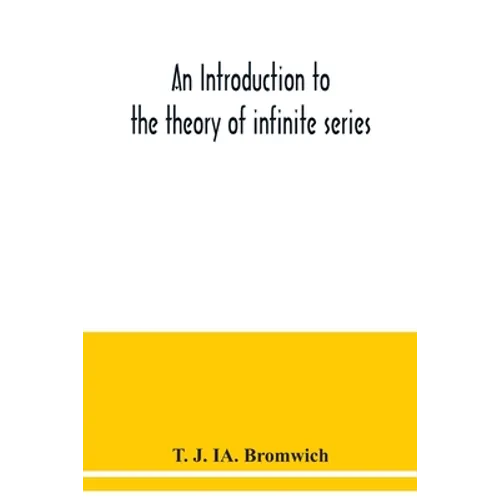 An introduction to the theory of infinite series - Paperback