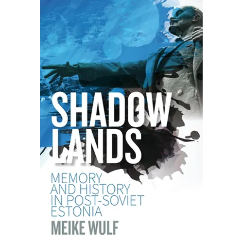 Shadowlands: Memory and History in Post-Soviet Estonia - Paperback