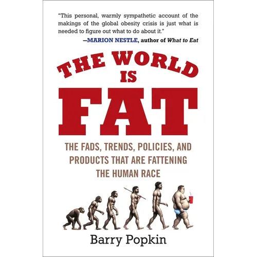 The World Is Fat: The Fads, Trends, Policies, and Products That Are Fattening the Human Race - Paperback