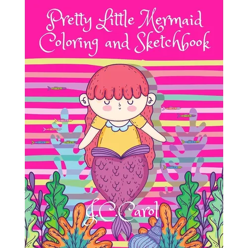 Pretty Little Mermaid Coloring and Sketchbook: 100 Pages of Fun-50 Pages of Mermaid Pictures for Coloring Activities and 50 Blank Pages for Drawing/Sk - Paperback