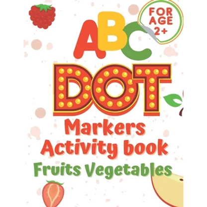 ABC dot markers activity book fruit and vegetables: Dot markers activities Do a Dot Markers Fruits and Vegetables, trace letters alphabet, ... toddler - Paperback
