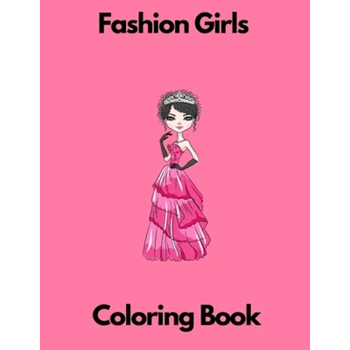 Fashion Girls coloring book: Fashion coloring book for girls for kids 7-8 8-12 activity book - Paperback