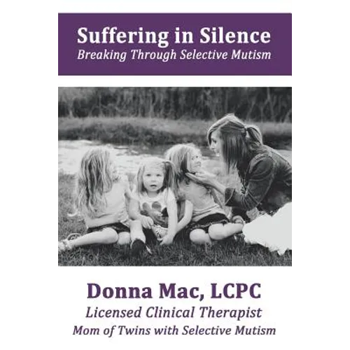 Suffering in Silence: Breaking Through Selective Mutism - Paperback