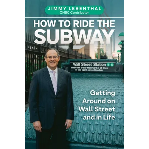 How to Ride the Subway: Getting Around on Wall Street and in Life - Hardcover